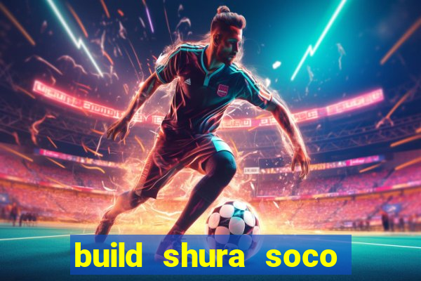 build shura soco furac o